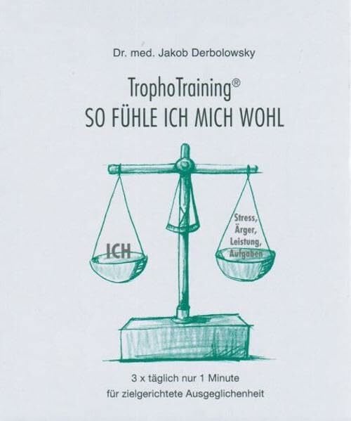 Derbolowsky, Jakob TrophoTraining - So fühle ich mich wohl: 3xtäglich nur 1 Minute für zielgerichtete Ausgeglichenheit