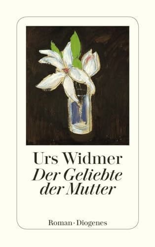 Widmer, Urs Der Geliebte der Mutter: Roman (detebe)