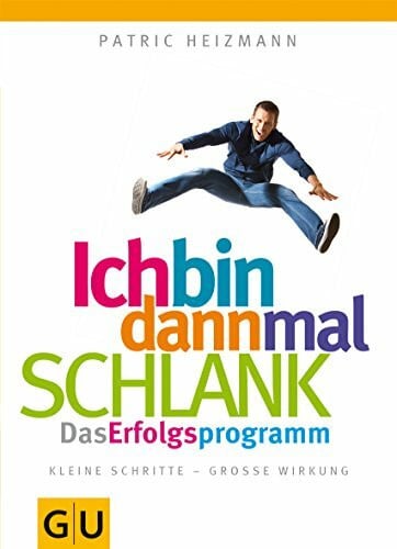 Heizmann, Patric Ich bin dann mal schlank: Das Erfolgsprogramm