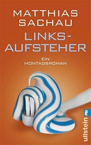 Sachau, Matthias Linksaufsteher: Ein Montagsroman (0)