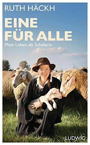 Häckh, Ruth Eine für alle: Mein Leben als Schäferin