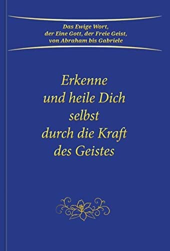Gabriele Erkenne und heile Dich selbst durch die Kraft des Geistes
