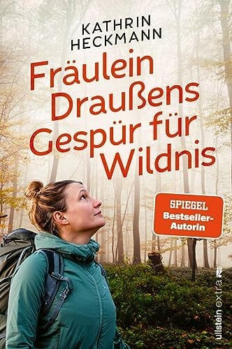 Heckmann, Kathrin Fräulein Draußens Gespür für Wildnis: Wilde Natur entdecken mit der beliebten Outdoor-Bloggerin