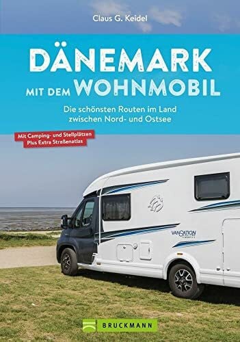 Keidel, Claus G. Wohnmobil Reiseführer – Dänemark mit dem Wohnmobil: Die schönsten Routen im Land zwischen Nord- und Ostsee. Inkl. Straßenatlas, GPS-Koordinaten und Streckenleisten.