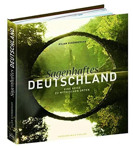 Schönberger, Kilian Bildband Sagenhaftes Deutschland: Eine Reise zu mythischen Orten zwischen Nordsee und Alpen, mit Texten aus Sagen und Grimms Märchen. Kraftorte im Harz, Thüringen, Werratal, Allgäu u.v.m.