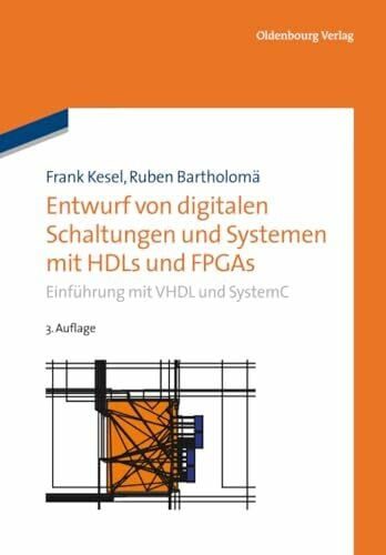 Bartholomä, Frank Entwurf von digitalen Schaltungen und Systemen mit HDLs und FPGAs: Einführung mit VHDL und SystemC (Grundlagen der Elektro- und Informationstechnik)