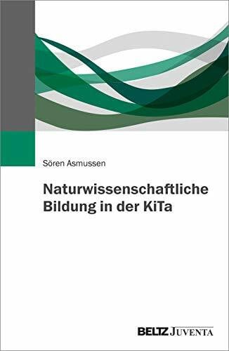 Asmussen, Sören Naturwissenschaftliche Bildung in der KiTa