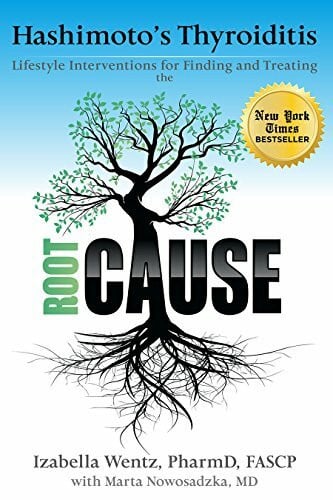 Nowosadzka MD, Marta Hashimoto's Thyroiditis: Lifestyle Interventions for Finding and Treating the Root Cause