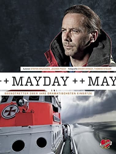 Steuer, Thomas Mayday!: Seenotretter über ihre dramatischsten Einsätze