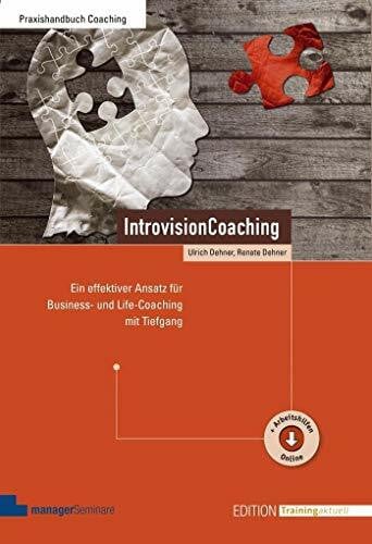 Dehner, Renate IntrovisionCoaching: Ein effektiver Ansatz für Business- und Live-Coaching mit Tiefgang (Edition Training aktuell)