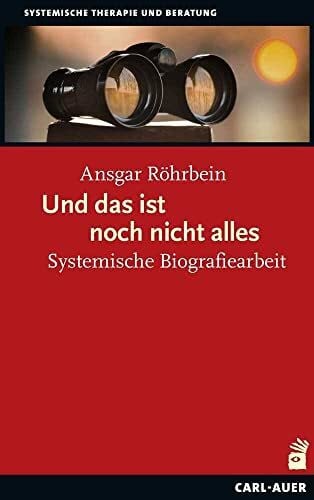 Röhrbein, Ansgar Und das ist noch nicht alles: Systemische Biografiearbeit