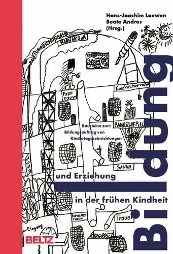 Beate Andres Bildung und Erziehung in der frühen Kindheit: Bausteine zum Bildungsauftrag von Kindertageseinrichtungen