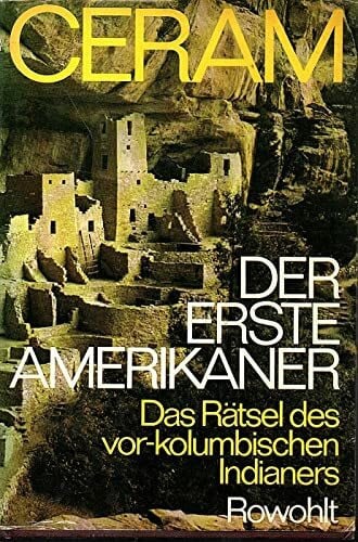 Ceram, C. W. Der erste Amerikaner. Das Rätsel des vor-kolumbischen Indianers