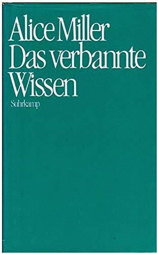 Miller, Alice Das verbannte Wissen