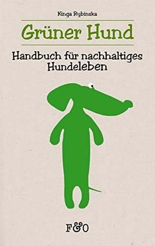 Rybinska, Kinga Grüner Hund: Handbuch für nachhaltiges Hundeleben