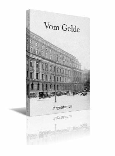 Argentarius Vom Gelde: Briefe eines Bankdirektors an seinen Sohn, dreiteiliger Sammelband: Vom Gelde, Valuta, Währungsnot