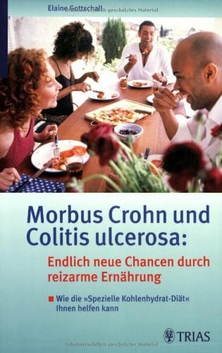 Schwab, Dieter Morbus Crohn und Colitis ulcerosa: Endlich neue Chancen durch reizarme Ernährung: Wie die 'Spezielle Kohlenhydrat-Diät' Ihnen helfen kann