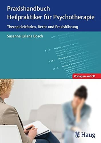 Bosch, Susanne Juliana Praxishandbuch Heilpraktiker für Psychotherapie: Therapieleitfaden, Recht und Praxisführung