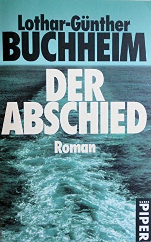 Buchheim, Lothar-Günther Der Abschied: Roman (Piper Taschenbuch, Band 3572)