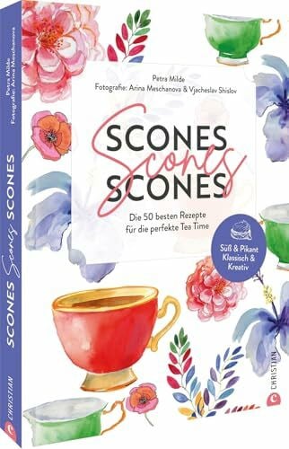 Arina Meschanova Tea Time Rezepte – Scones, Scones, Scones: Die 50 besten Rezepte für den perfekten Afternoon Tea. Entdecken Sie unzählige Scone Variationen von süß & pikant bis klassisch & kreativ