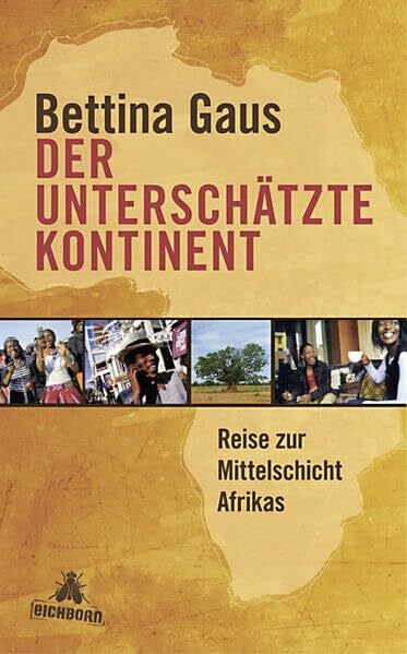 Gaus, Bettina Der unterschätzte Kontinent: Reise zur Mittelschicht Afrikas