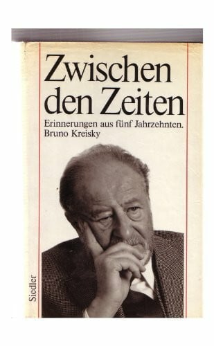 Kreisky, Bruno Zwischen den Zeiten. Erinnerungen aus fünf Jahrzehnten