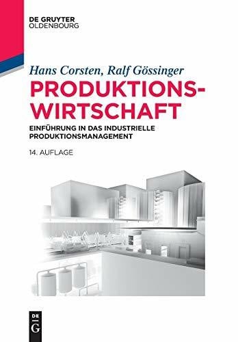 Gössinger, Ralf Produktionswirtschaft: Einführung in das industrielle Produktionsmanagement (Lehr- und Handbücher der Betriebswirtschaftslehre)