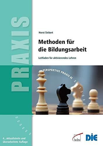 Siebert, Horst Methoden für die Bildungsarbeit: Leitfaden für aktivierendes Lehren (Perspektive Praxis)