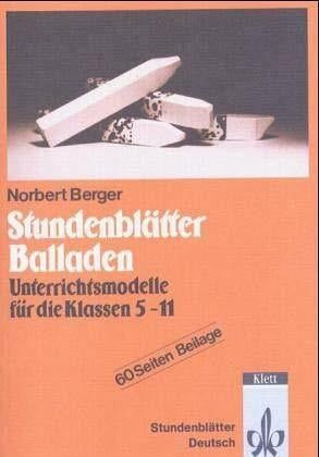Berger, Norbert Stundenblätter Balladen: Unterrichtsmodelle für die Klassen 5-11 (Stundenblätter Deutsch)