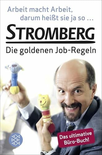 Husmann, Ralf Arbeit macht Arbeit, darum heißt sie ja so...: Stromberg - Die goldenen Job-Regeln. Das ultimative Büro-Buch!