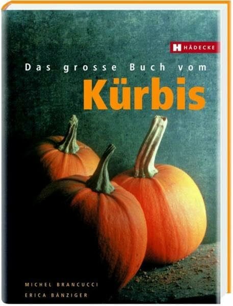 Bänziger, Erica Das große Buch vom Kürbis