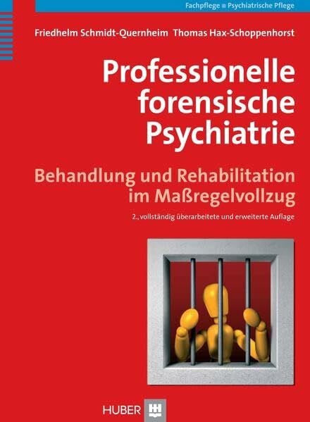 Hax-Schoppenhorst, Thomas Professionelle forensische Psychiatrie: Behandlung und Rehabilitation im Maßregelvollzug