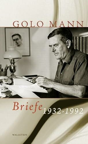 Golo Mann. Hg. von Tilmann Lahme und Kathrin Lüssi Briefe 1932-1992