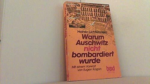 LICHTENSTEIN, HEINER. Warum Auschwitz nicht bombardiert wurde
