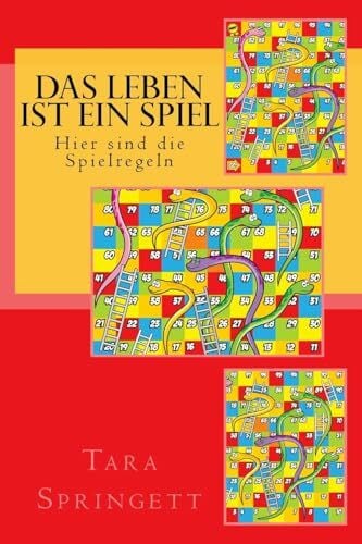 Springett, Tara Das Leben ist ein Spiel - Hier sind die Spielregeln: Neun Stufen des Bewusstseins vom unbewussten Traum bis zur völligen Erleuchtung