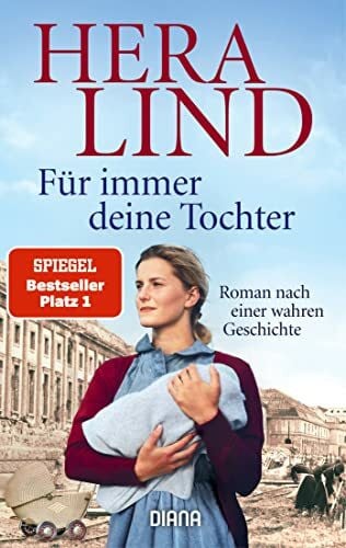 Lind, Hera Für immer deine Tochter: Roman nach einer wahren Geschichte
