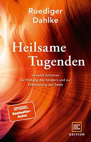 Dahlke, Dr. med. Ruediger Heilsame Tugenden: In zwölf Schritten zur Heilung des Körpers und zur Entwicklung der Seele (Gräfe und Unzer Einzeltitel)