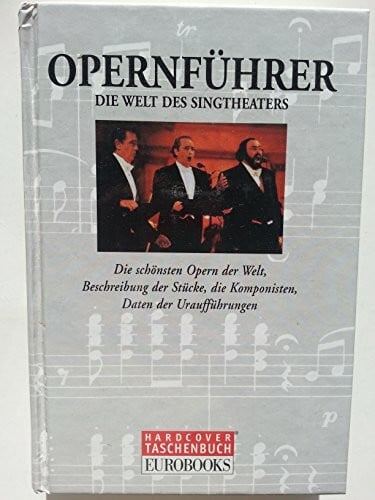 unknown Opernführer. Die Welt des Singtheaters