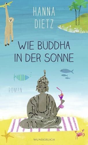 Dietz, Hanna Wie Buddha in der Sonne: Roman