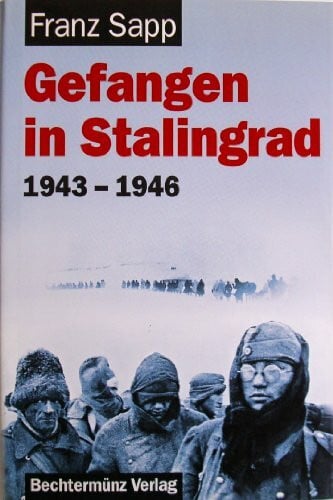 Franz Sapp Gefangen in Stalingrad 1943 - 1946
