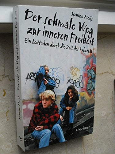 Dom-Lauwers, Agnes Der schmale Weg zur inneren Freiheit: Ein Leitfaden durch die Zeit der Pubertät