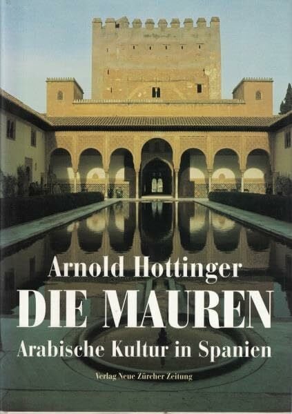 Hottinger, Arnold Die Mauren: Arabische Kultur in Spanien