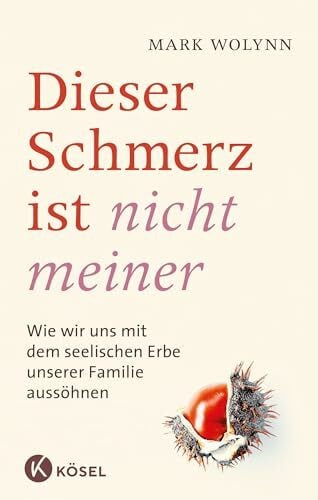 Autenrieth, Silvia Dieser Schmerz ist nicht meiner: Wie wir uns mit dem seelischen Erbe unserer Familie aussöhnen