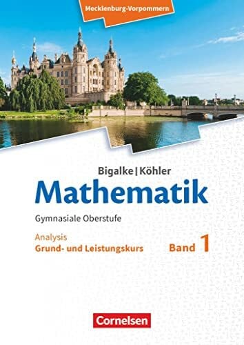 Köhler, Norbert Bigalke/Köhler: Mathematik - Mecklenburg-Vorpommern - Ausgabe 2019 - Band 1 - Grund- und Leistungskurs: Analysis - Schulbuch