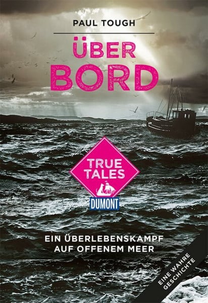 Löcher-Lawrence, Werner Über Bord (DuMont True Tales ): Ein Überlebenskampf auf offenem Meer