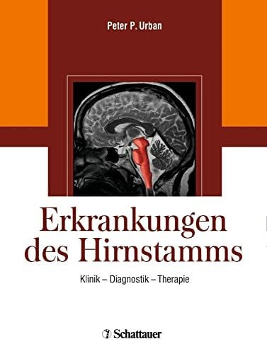 Urban, Peter Erkrankungen des Hirnstamms: Klinik - Diagnostik - Therapie
