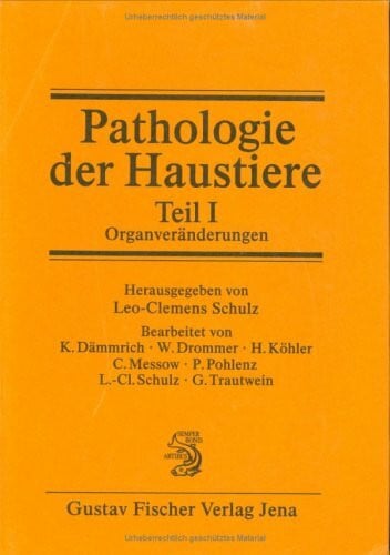 Leo-Clemens Schulz Pathologie der Haustiere, Teil I: Organveränderungen