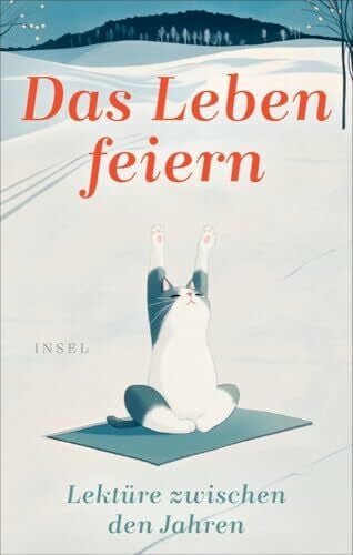 Dammel, Gesine Das Leben feiern: Lektüre zwischen den Jahren | Der ideale Begleiter für einen gelungenen Start ins neue Jahr