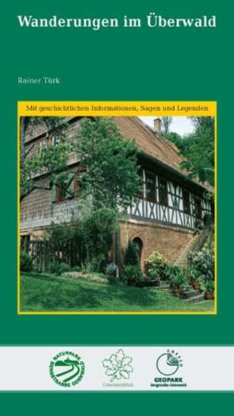 Türk, Rainer Wanderungen im Überwald: 20 ausgesuchte Wanderungen aus dem Geo-Naturpark Bergstraße-Odenwald