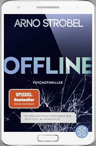 Strobel, Arno Offline - Du wolltest nicht erreichbar sein. Jetzt sitzt du in der Falle.: Psychothriller